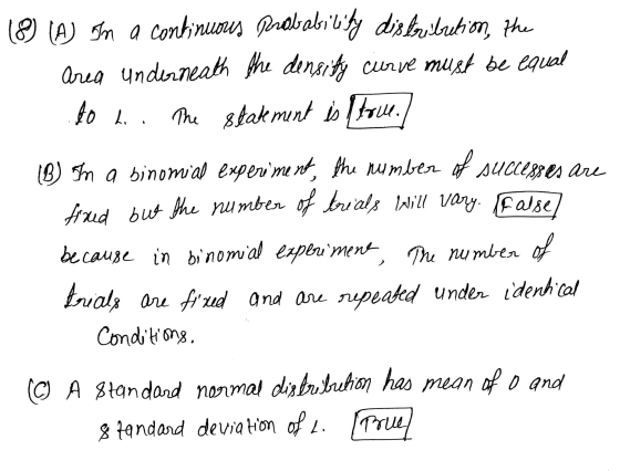8 (A) In a continuous Probability distribution, the area underneath the density curve must be equal do h. The statement is tr