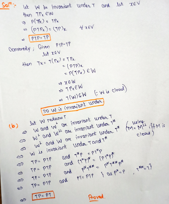 Solna and let XEV let w be invariant under T then TP ₂ EW & P(The) = TPX (PTPx) = (TP)x & REV ) PTP = TP Conversely, Given PT