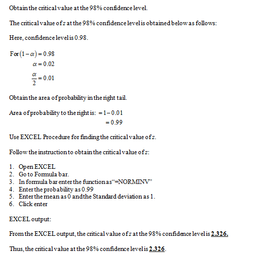 Obtain the critical value at the 98% confidence level. The critical value ofz at the 98% confidence levelis obtained below as