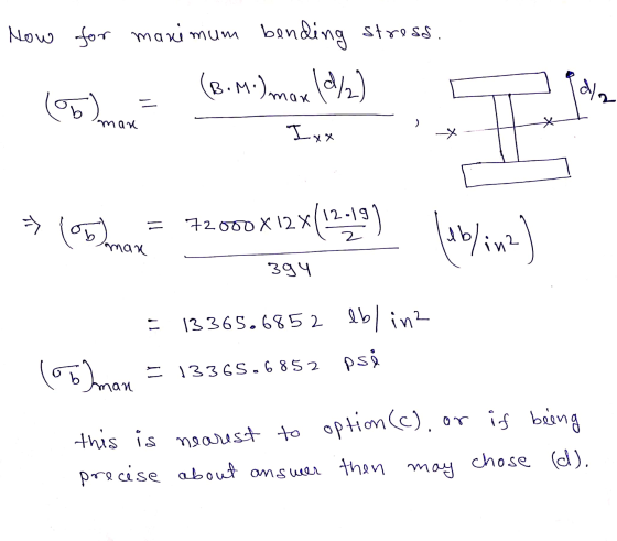 Now for maximum bending stress. (B.M.) max |d/2) d/a (86) man 3 Ixx * los man = 72.050 X 128/1349) ab/in? 394 = 13365.6852 13