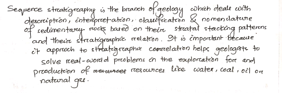 Sequence streatigreaphy is the breanch of geology which deale with description, interpretation, classification & nomenclature