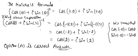 De Moivres formula (Cos (0) + i sin (0) = cos (10) + i søn (leo) Using above Expression (cose + sin(2)) cos (-1(2))+ i sin(
