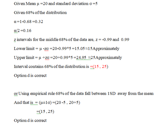 Given Mean u =20 and standard deviation o=5 Given 68% of the distribution a=1-0.68=0.32 a/2=0.16 z intervals for the middle 6