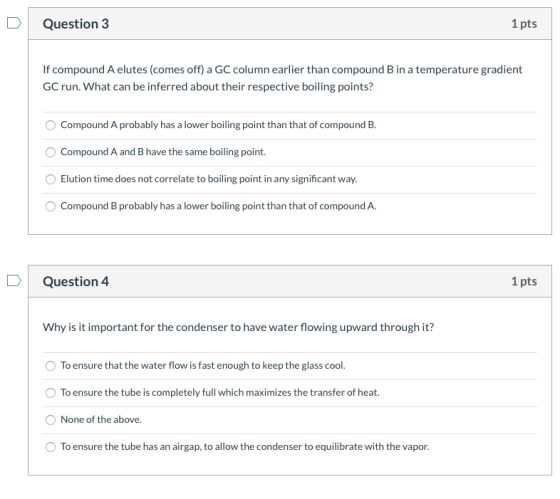 Question 3 1 pts If compound A elutes (comes off) a GC column earlier than compound B in a temperature gradient GC run. What