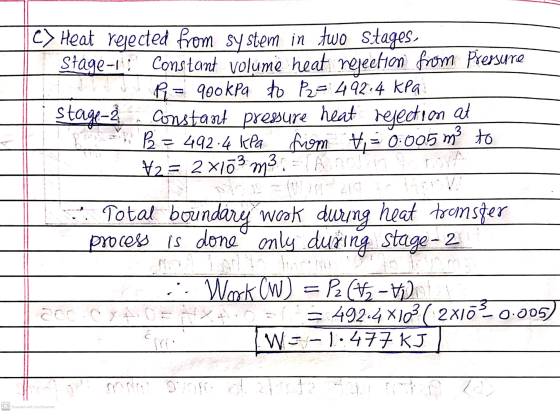 C> Heat rejected from system in two stages Stage-1: Constant volume heat rejection from Pressure R = 900kPa to P2 = 492.4 kPa
