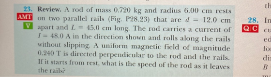 th 28. In QIC cu 23. Review. A rod of mass 0.720 kg and radius 6.00 cm rests AMT on two parallel rails (Fig. P28.23) that are