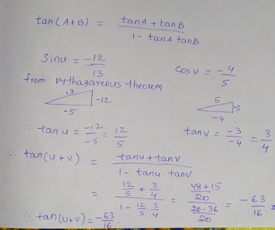 tan CA+B) tan A + tan B 1 tanA tanB Sinu -/2 Cos v -4 13 from pythagareous theotem i 3 1-12 5 -4 tan u = -/ 2 tanv / 2 3 - 5