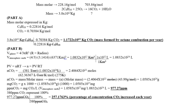 Mass molar → 228.16g/mol 703.84g/mol 2C3H18 + 250216CO2 + 18H20 Mass → 3.8x1012Kg ? (PART A) Mass molar expressed in Kg C8H18