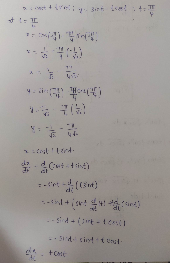 a = cost + tsint; y = sint -t cost it-Tli at t=1 4 x = cos (2)+ 7TT 4 sin(7) co) x - I VZ + חד st 412 y = sin(TW) - Ycos (2)