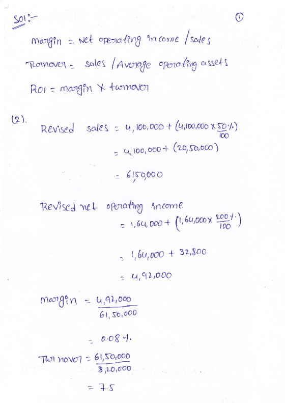 500:- margin = Net operating in come / sciles Turnover - Sales / Average oporating assets Roi = margin x turnover (2). Revise