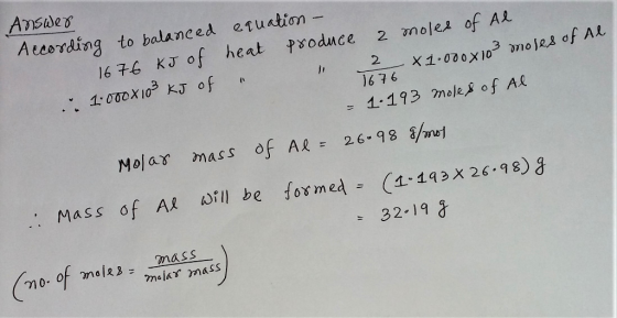 Ansdes According to balanced etuation- 16 76 KJ of heat psoduce .. 1.000X10 KJ of 2 noles of AL 2 1-000X103 moes of AL in 9 t