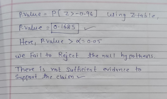 PlZ-0.96 PValue uing Ztable O.1685 PValue 2 Here PValue o.0 we Fail to Reject the null h pothe1s There is not Suthcient eidan