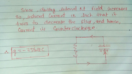 field increases Since, during interval at So, induced Current is such that it tries to decrease the flux, and hence, Current
