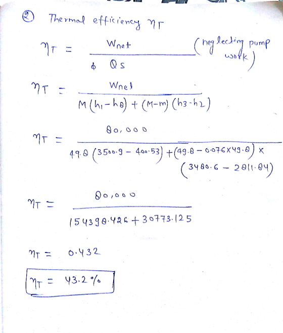 o Thermal efficiency nr pump MTE Wnet INTE. Wnel MChi-ho) + (M=m) (h3-42) 80,000 49.8 (3500.9 – 400-53) +(49.8 – 0.076x49.8)