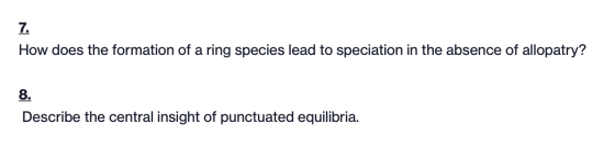 7. How does the formation of a ring species lead to speciation in the absence of allopatry? 8. Describe the central insight o