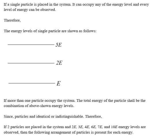If a single particle is placed in the system. It can occupy any of the energy level and every level of energy can be observed