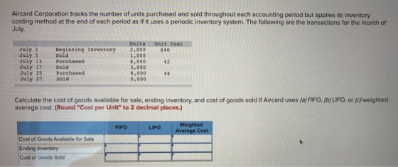Aircard Corporation tracks the number of units purchased and sold throughout each accounting period but applies its inventory