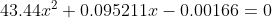 43.44x^2+0.095211x-0.00166 =0