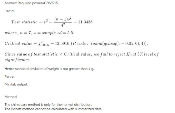 Answer: Required power=0.965915 Part d: 11.3438 Test statistic = x (n-1)s 42 where, n = 7, s= sample sd = 5.5. Critical value