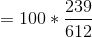 = 100*\frac{239}{612}