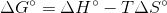 \Delta G^{\circ}= \Delta H^{\circ}-T \Delta S^{\circ}