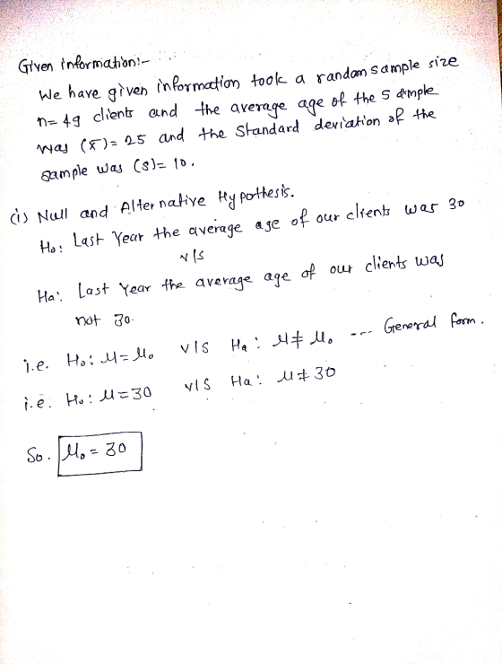 Given information in the We have given in formation tool a random sample size n=49 clients and the average age of the sample