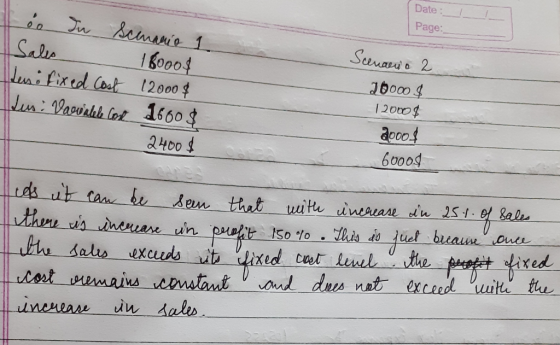 Date : Page: o In Scenario 1 Sales 18000$ den: fixed Cost (2000$ Jus: Vaowalele cox 1600$ 2400$ Scenario 2 20000$ 12000$ 2000