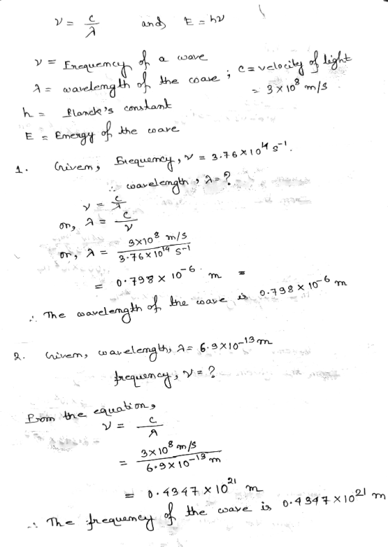 and . Ezha E=h2 V = Enequency of a ware fa wavelength of the coase; c= velocity of light ha blancks constant = 3 x 108 mis :