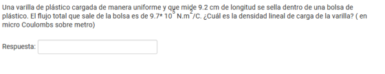 Una varilla de plástico cargada de manera uniforme y que mide 9.2 cm de longitud se sella dentro de una bolsa de plástico. El