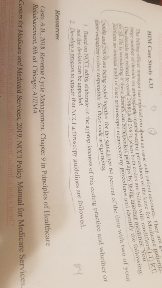 HIM Case Study 4.33 The billing officer manager has enjailed you about an issue large number of denials on arthroscopic menis