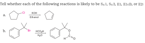 Tell whether each of the following reactions is likely to be Sn1, Sn2, E1, E1cB, or E2: кон Ethanol Br нсон H20