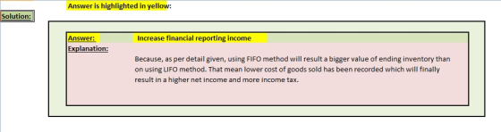 Answer is highlighted in yellow: Solution: Increase financial reporting income Answer: Explanation: Because, as per detail gi