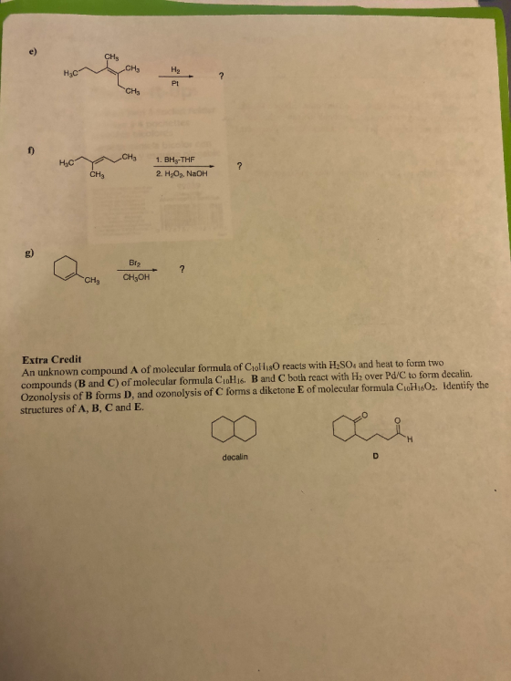e) CHs .CHa На Нас ? Pt CHs f) CH3 1. BH3-THF Нас ? CH3 2. H2O, NaOH g) Br2 CH3OH CHa Extra Credit An unknown compound A of m