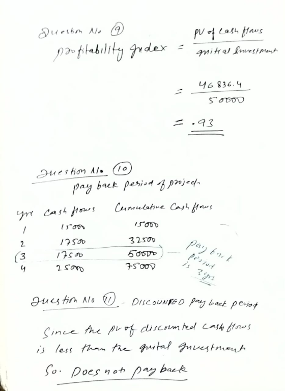 Question No 6 pofitability judex = PV of cash flows nitial Invest 46836,4 SO00 = .93 Question to Pay back pesjo4 Ap»ј•4, yre