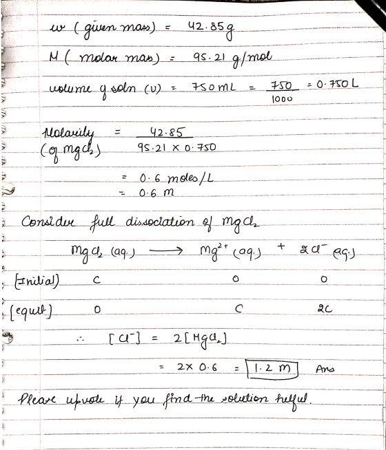 w (given mass) = 42.859 M (molar mas) 95.21 g/mol wolume g soln (u) = 750ml = 750 - 0.750 L 1000 ΜΙΑ ΙΑ ΙΙΑΙΙΑΙΙΑ: ΕΥΑ ΓΙΑ ΤΑ
