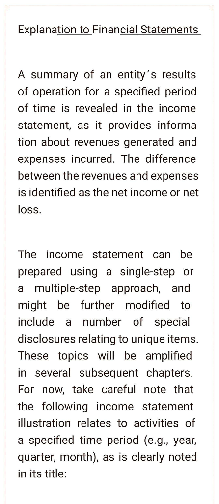 Explanation to Financial Statements A summary of an entitys results of operation for a specified period of time is revealed
