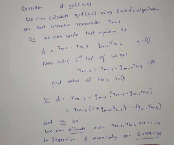 Consider daged(a, b) We can calculate gcd Caib) using Euclids algorithum as last nonzero remainder snel so we can write last