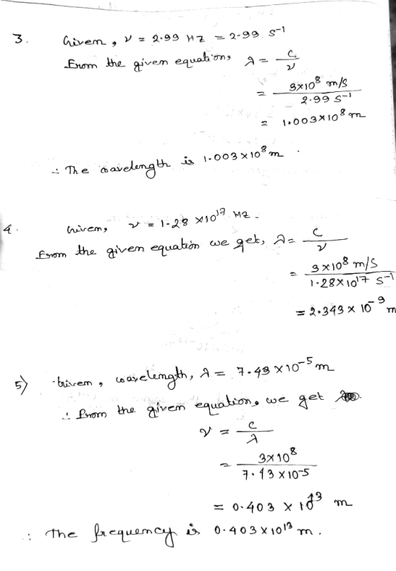 3. riven, V=2.99 Hz = 2.99.51 from the given equations & C 1 9X108 m/s - 2.995 1003x108 m . is 1.003 x109 m The wavelength A: