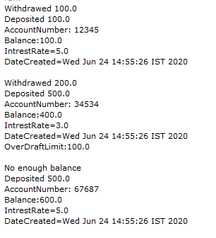 Withdrawed 100.0 Deposited 100.0 AccountNumber: 12345 Balance:100.0 IntrestRate=5.0 Date Created=Wed Jun 24 14:55:26 IST 2020