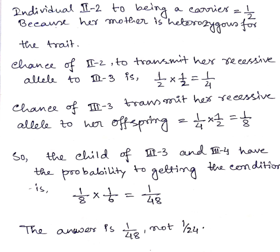 Individual I-2 to being a carrier z 1 Because her mother is heterozygous for the trait. chance of II-2 , to transmit her rece