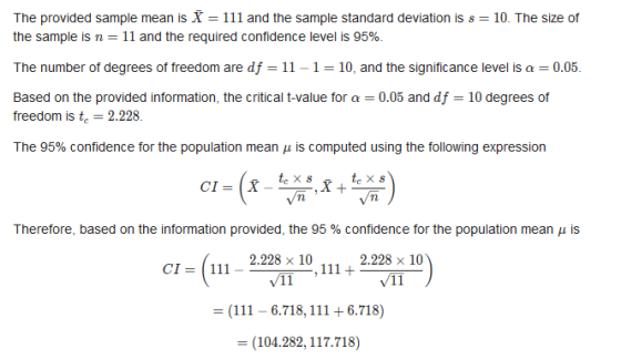The provided sample mean is X = 111 and the sample standard deviation is s= 10. The size of the sample is n = 11 and the requ