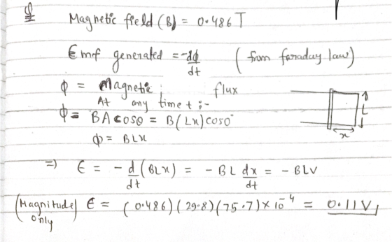 st Magnetic field (B) = 0.486 T €mf generated and from faraday law) = Magnetic flux 3 B Acoso = B( L») co50 At 1 time ti any