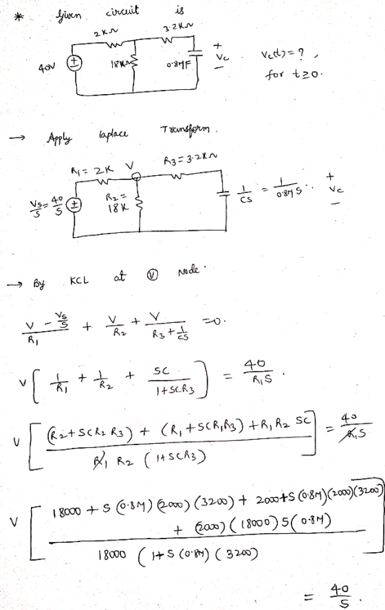 * Given circuit is 3.2km akr wt - Vo 08HF 40v long Vet?=? . for tzo. → Apply taplace Transform. . R3 = 3.24 . Ri=2k v s van d