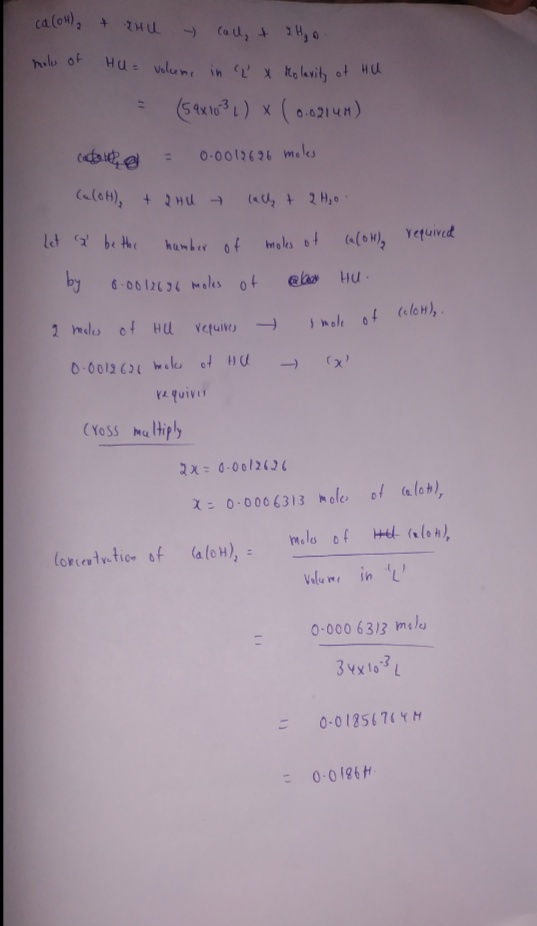 caloh) + THU y cach, + H₂o. mole of Hu= volume in 2 x Molarity of Hu = (59x1031) x ( 0.0214H) cadout = 0.0012696 moles Calott