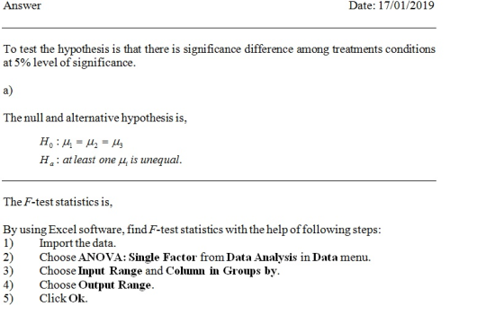 Answer Date: 17/01/2019 To test the hypothesis is that there is significance difference among treatments conditions at 5% lev