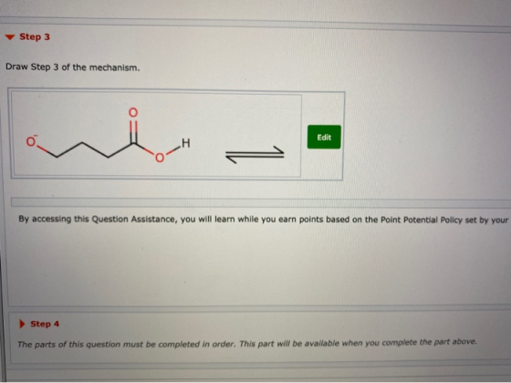 Step 3 Draw Step 3 of the mechanism. Edit By accessing this Question Assistance, you will learn while you earn points based o