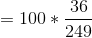 = 100*\frac{36}{249}