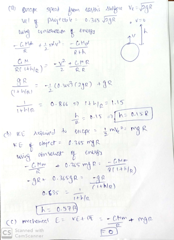 (a) escape speed from earths surface Ve=2g R vel of projectile = 0.365 J2gR ovi ewing conservation of energy - GM + mv² - C