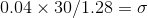 0.04 x 30/1.28 = 0