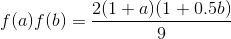 f(a)f(b) = \frac{2(1 + a)(1 + 0.5b)}{9}